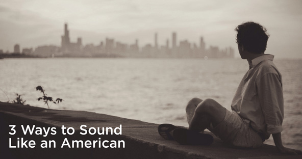 3 Easy Ways to Sound Like an American